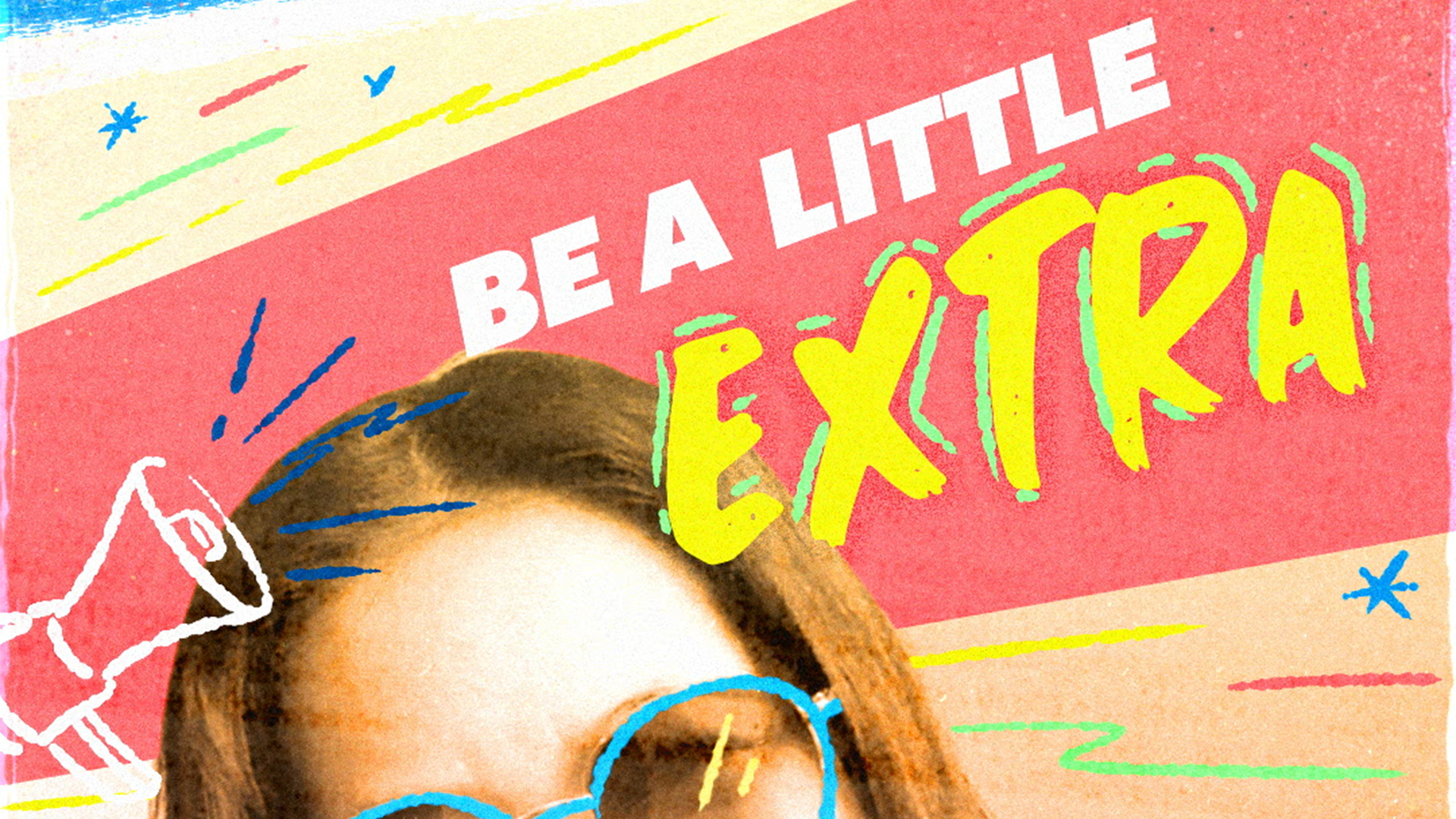 Be a Little Extra
